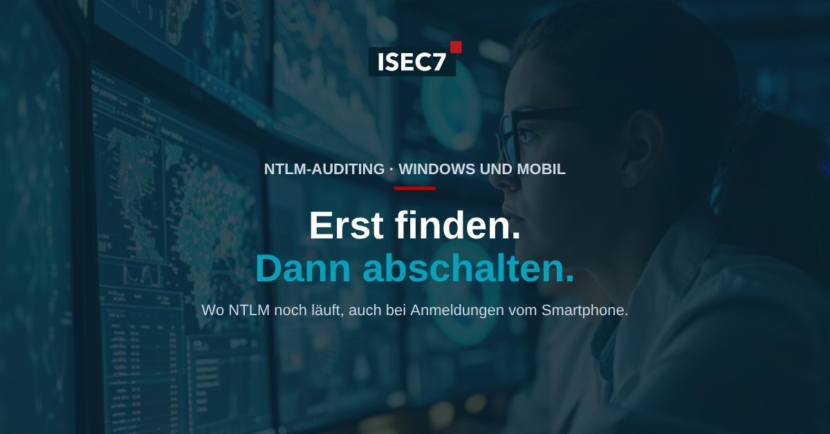 ISEC7 Blog: NTLM finden, bevor Microsoft es abschaltet: Bestandsaufnahme für Windows und Mobilgeräte