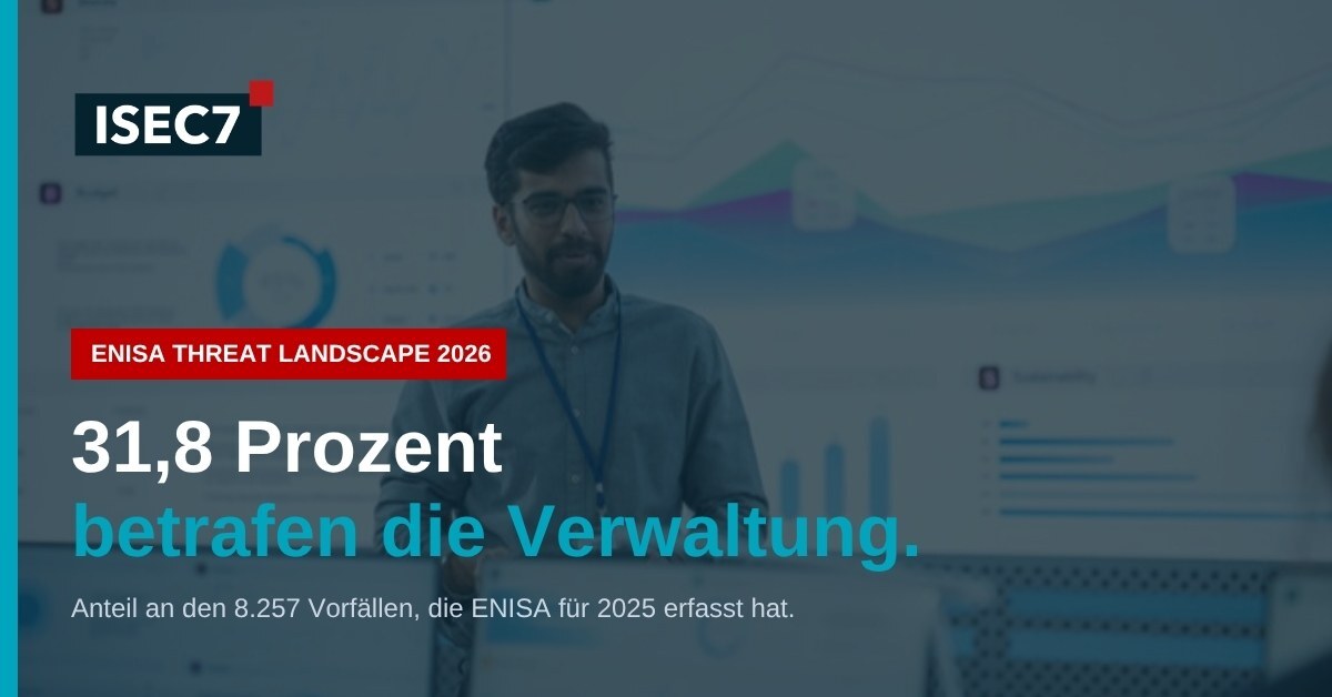 ISEC7 Blog: ENISA Threat Landscape 2026 für die Verwaltung eingeordnet